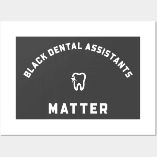 BLACK DENTAL ASSISTANTS MATTER Posters and Art